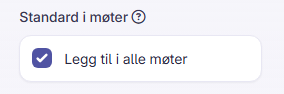 Alternativ for å legge til saksmal i alle møter aktivert