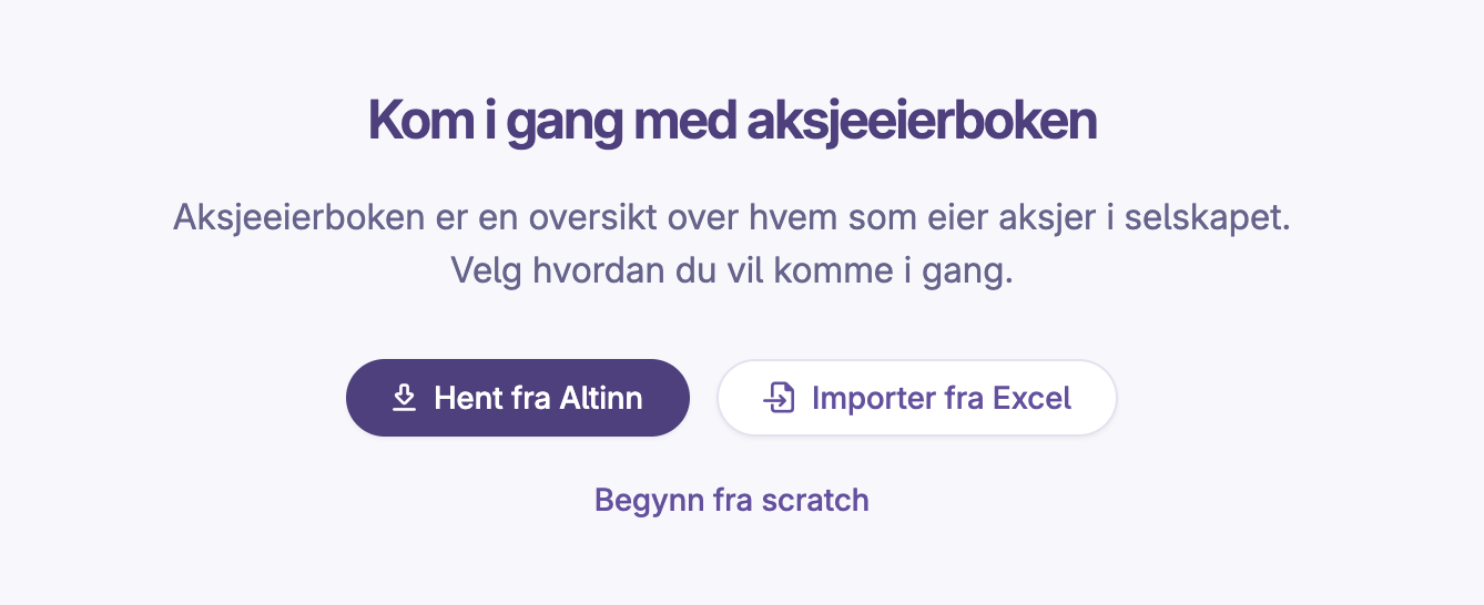 Oppstart aksjeeierbok med valg: hent fra Altinn, importer Excel eller start