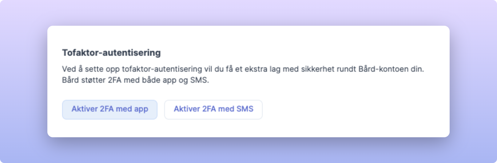 Tofaktor-autentisering med valg for aktivering via app eller SMS knapp
