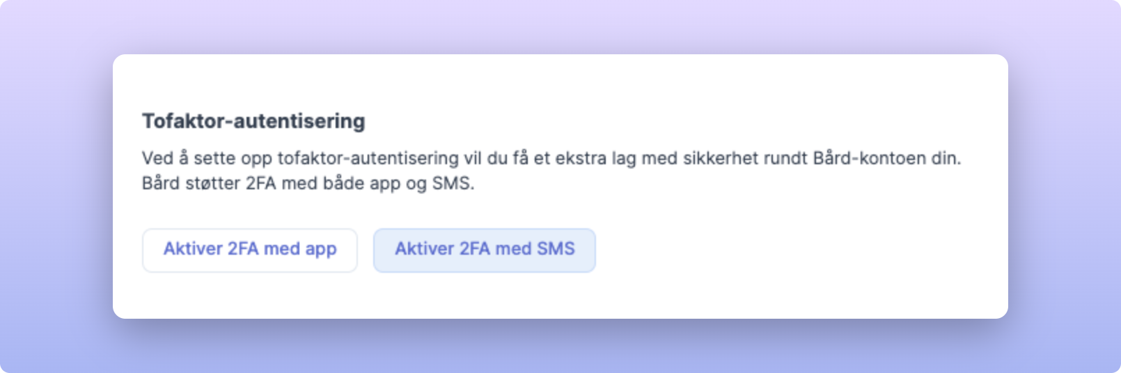 Tofaktor-autentisering med valg av app eller SMS for ekstra sikkerhet